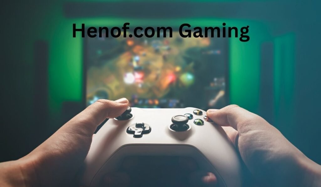 Exclusive Features of Henof.com Gaming